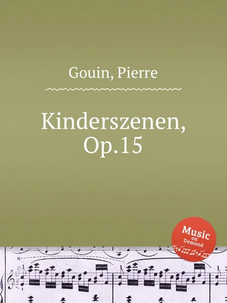 Обложка книги Kinderszenen, Op.15, P. Gouin