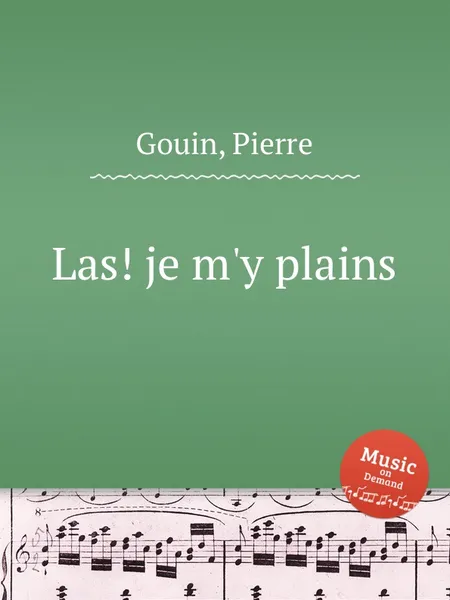 Обложка книги Las! je m'y plains, P. Gouin