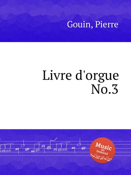 Обложка книги Livre d'orgue No.3, P. Gouin