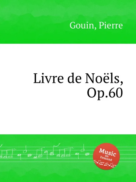 Обложка книги Livre de Noels, Op.60, P. Gouin