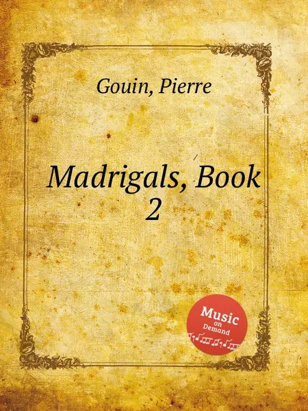 Обложка книги Madrigals, Book 2, P. Gouin