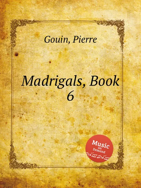 Обложка книги Madrigals, Book 6, P. Gouin