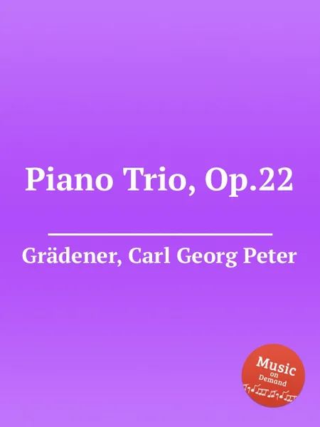 Обложка книги Piano Trio, Op.22, C.G. Grädener
