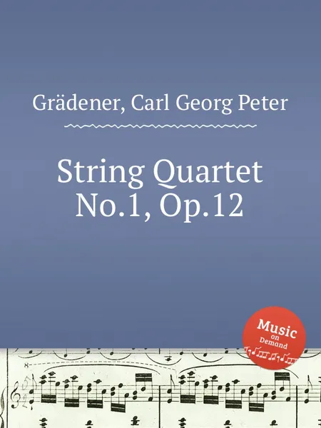 Обложка книги String Quartet No.1, Op.12, C.G. Grädener