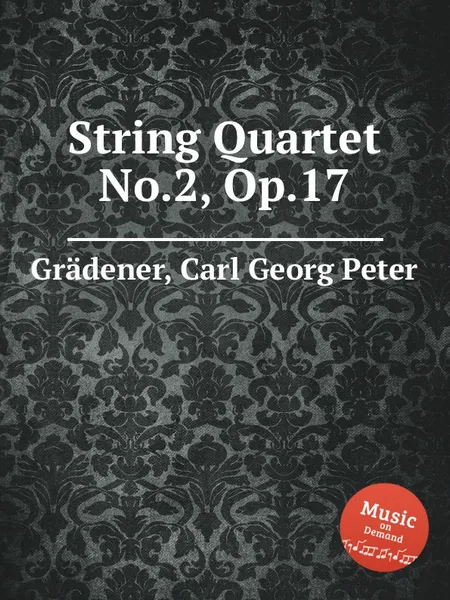 Обложка книги String Quartet No.2, Op.17, C.G. Grädener