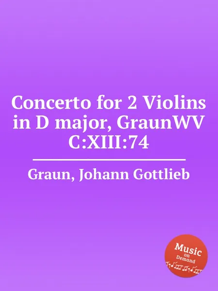 Обложка книги Concerto for 2 Violins in D major, GraunWV C:XIII:74, J.G. Graun