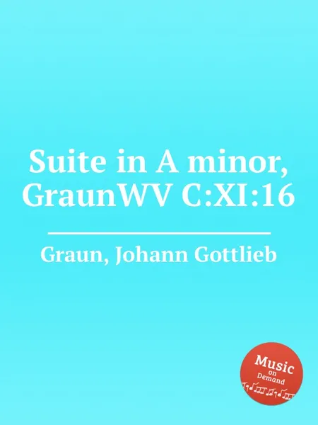 Обложка книги Suite in A minor, GraunWV C:XI:16, J.G. Graun