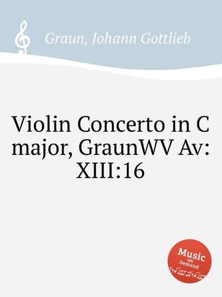 Обложка книги Violin Concerto in C major, GraunWV Av:XIII:16, J.G. Graun