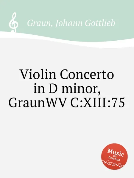 Обложка книги Violin Concerto in D minor, GraunWV C:XIII:75, J.G. Graun