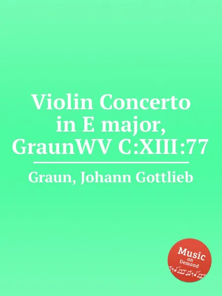 Обложка книги Violin Concerto in E major, GraunWV C:XIII:77, J.G. Graun