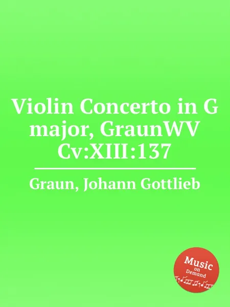 Обложка книги Violin Concerto in G major, GraunWV Cv:XIII:137, J.G. Graun