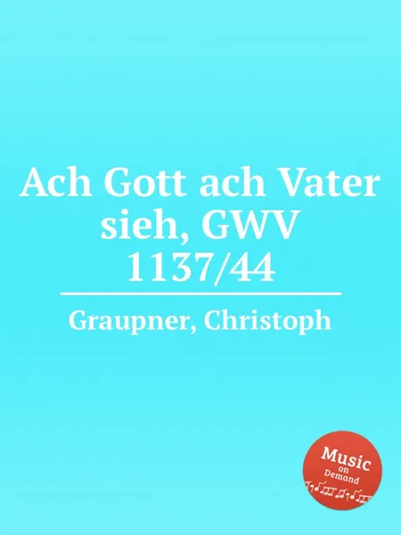 Обложка книги Ach Gott ach Vater sieh, GWV 1137/44, C. Graupner