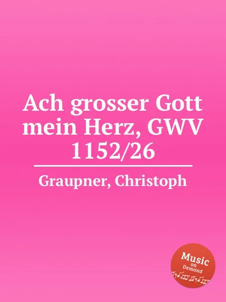 Обложка книги Ach grosser Gott mein Herz, GWV 1152/26, C. Graupner