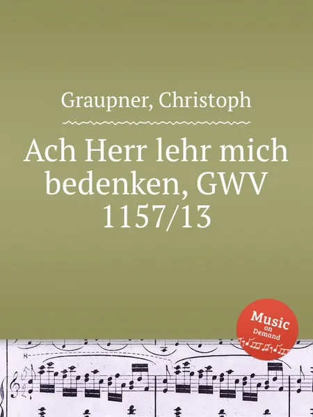 Обложка книги Ach Herr lehr mich bedenken, GWV 1157/13, C. Graupner