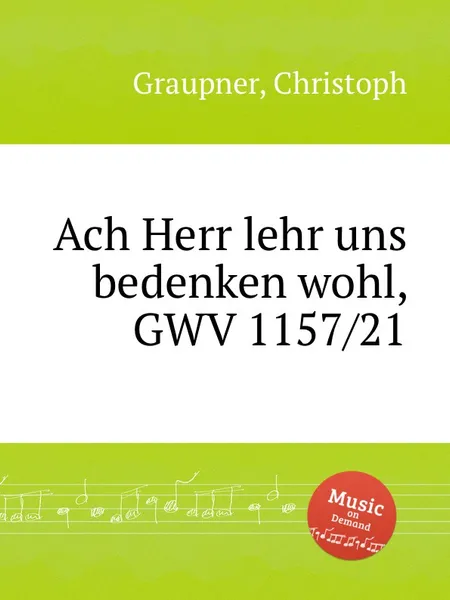 Обложка книги Ach Herr lehr uns bedenken wohl, GWV 1157/21, C. Graupner