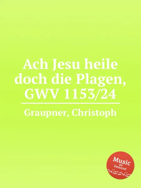 Обложка книги Ach Jesu heile doch die Plagen, GWV 1153/24, C. Graupner