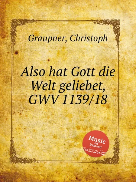 Обложка книги Also hat Gott die Welt geliebet, GWV 1139/18, C. Graupner