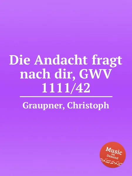 Обложка книги Die Andacht fragt nach dir, GWV 1111/42, C. Graupner