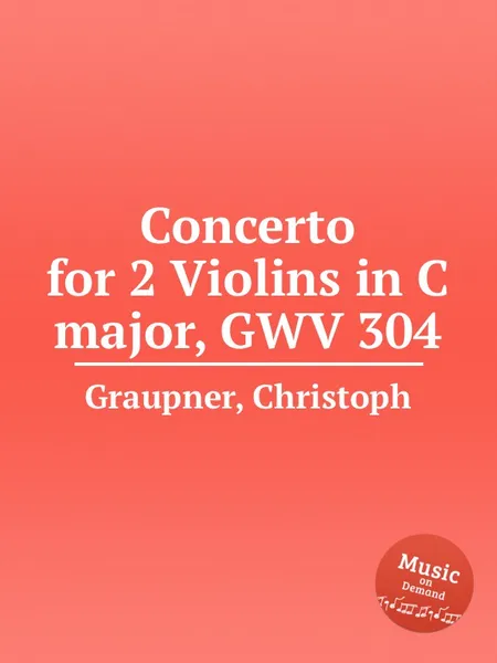 Обложка книги Concerto for 2 Violins in C major, GWV 304, C. Graupner