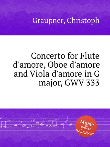 Обложка книги Concerto for Flute d'amore, Oboe d'amore and Viola d'amore in G major, GWV 333, C. Graupner