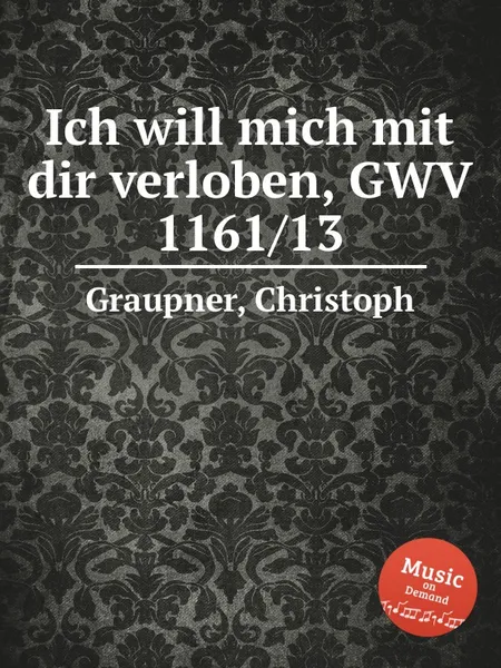 Обложка книги Ich will mich mit dir verloben, GWV 1161/13, C. Graupner