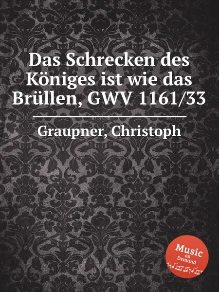 Обложка книги Das Schrecken des Koniges ist wie das Brullen, GWV 1161/33, C. Graupner