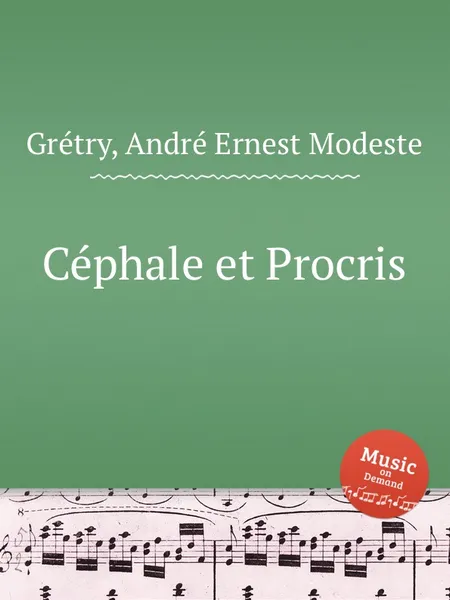 Обложка книги Cephale et Procris, A.E. Grétry