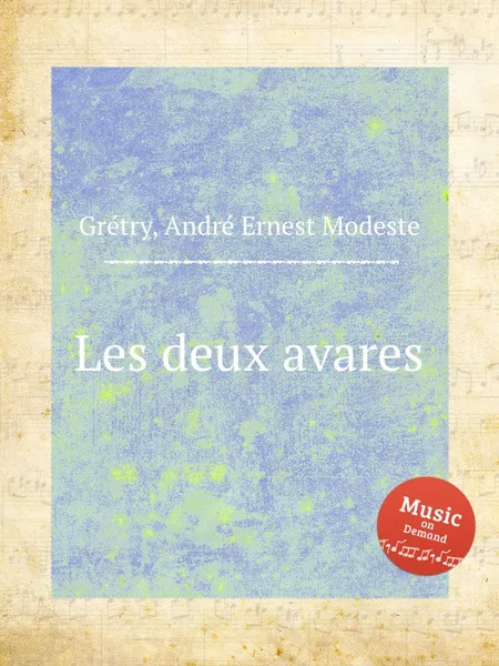 Обложка книги Les deux avares, A.E. Grétry