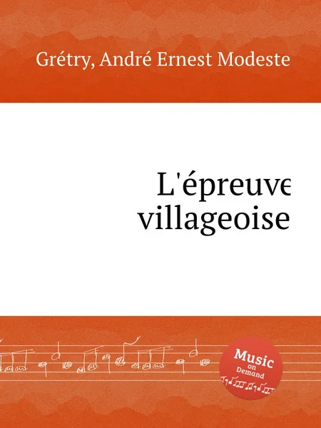 Обложка книги L'epreuve villageoise, A.E. Grétry