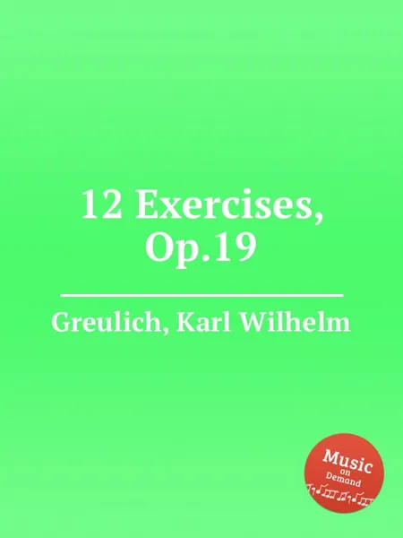 Обложка книги 12 Exercises, Op.19, K.W. Greulich