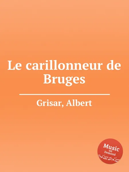 Обложка книги Le carillonneur de Bruges, A. Grisar