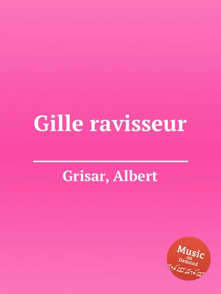 Обложка книги Gille ravisseur, A. Grisar