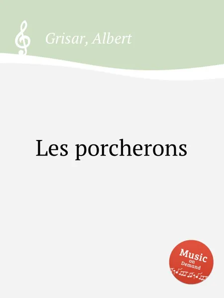 Обложка книги Les porcherons, A. Grisar