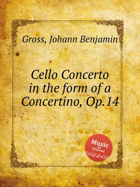 Обложка книги Cello Concerto in the form of a Concertino, Op.14, J.B. Gross