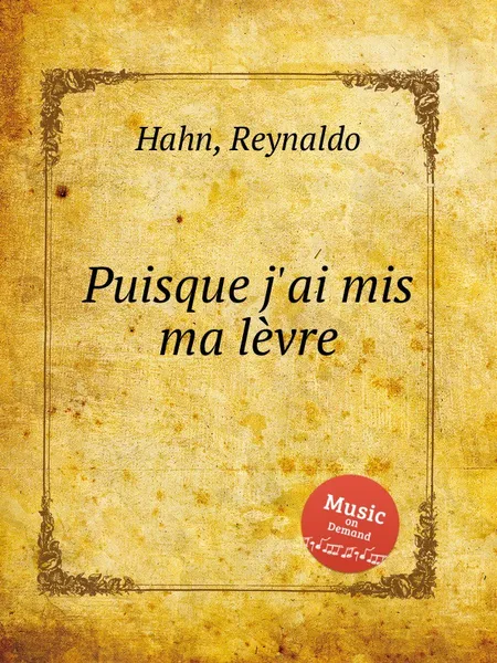 Обложка книги Puisque j'ai mis ma levre, R. Hahn