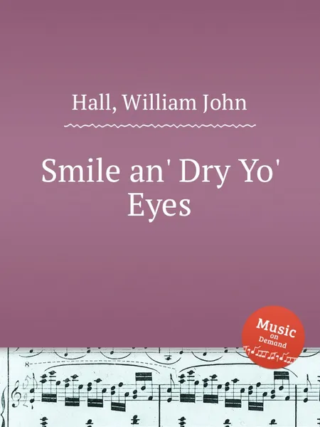 Обложка книги Smile an' Dry Yo' Eyes, W.J. Hall