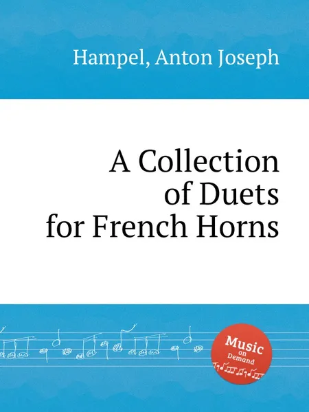 Обложка книги A Collection of Duets for French Horns, A.J. Hampel