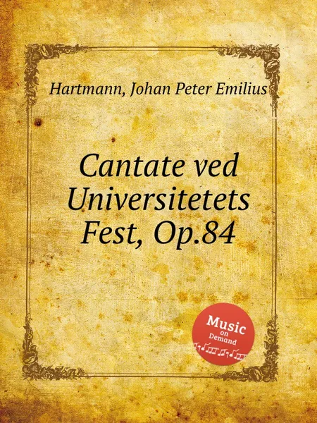 Обложка книги Cantate ved Universitetets Fest, Op.84, J.P. Hartmann