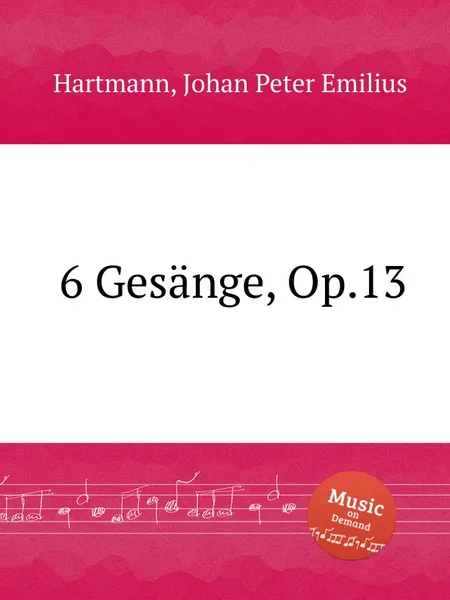 Обложка книги 6 Gesange, Op.13, J.P. Hartmann