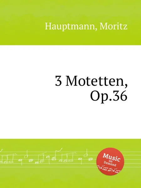 Обложка книги 3 Motetten, Op.36, M. Hauptmann