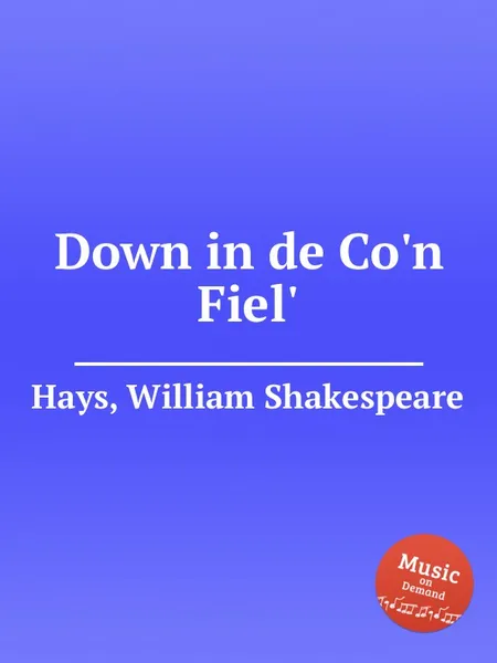 Обложка книги Down in de Co'n Fiel', W.S. Hays