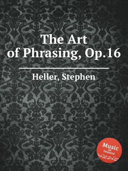 Обложка книги The Art of Phrasing, Op.16, S. Heller