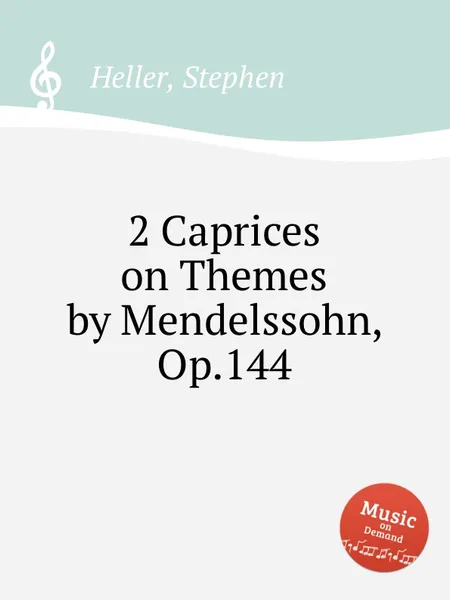 Обложка книги 2 Caprices on Themes by Mendelssohn, Op.144, S. Heller