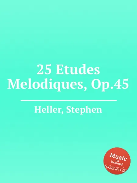 Обложка книги 25 Etudes Melodiques, Op.45, S. Heller