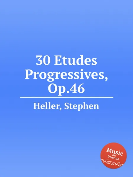 Обложка книги 30 Etudes Progressives, Op.46, S. Heller