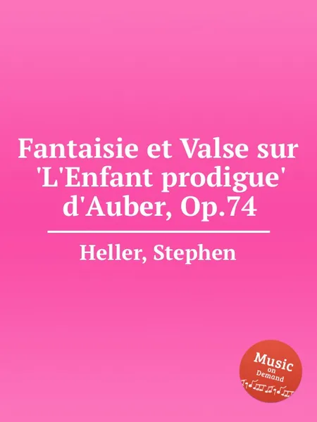 Обложка книги Fantaisie et Valse sur 'L'Enfant prodigue' d'Auber, Op.74, S. Heller