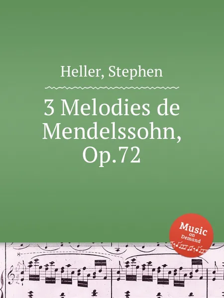 Обложка книги 3 Melodies de Mendelssohn, Op.72, S. Heller