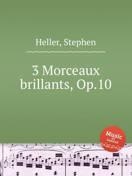 Обложка книги 3 Morceaux brillants, Op.10, S. Heller