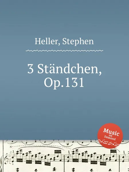 Обложка книги 3 Standchen, Op.131, S. Heller