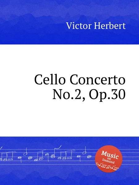 Обложка книги Cello Concerto No.2, Op.30, V. Herbert